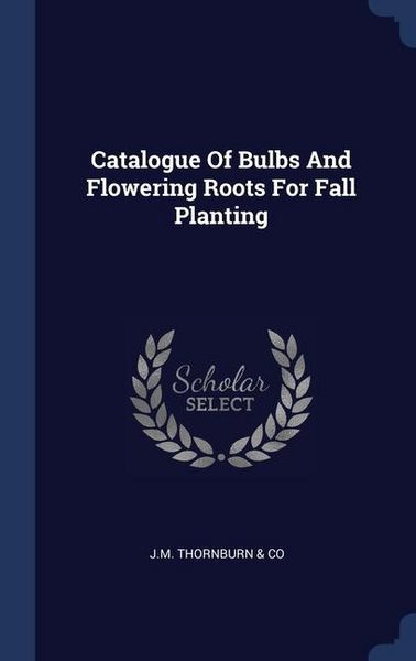 Produktbild: Catalogue Of Bulbs And Flowering Roots For Fall Planting