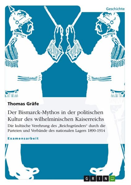 Produktbild: Der Bismarck-Mythos in der politischen Kultur des wilhelminischen Kaiserreichs