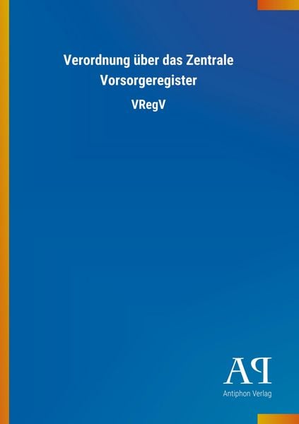 Verordnung über das Zentrale Vorsorgeregister, Taschenbuch von Antiphon Verlag, Antiphon, 978-3-7314-0564-1