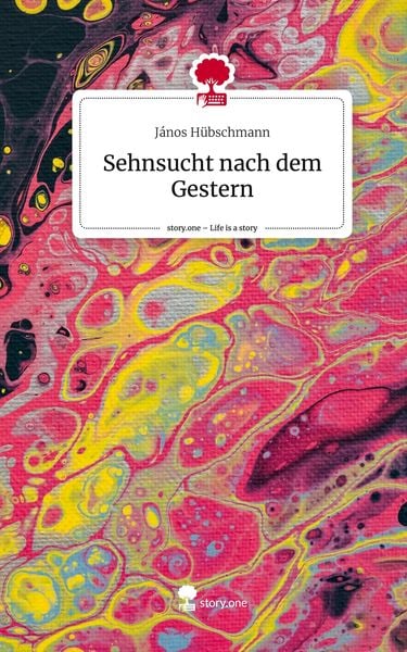 Produktbild: Sehnsucht nach dem Gestern. Life is a Story - story.one