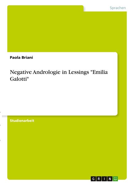 Negative Andrologie in Lessings 'Emilia Galotti'; Taschenbuch von Paola Briani, GRIN, 9783346404404