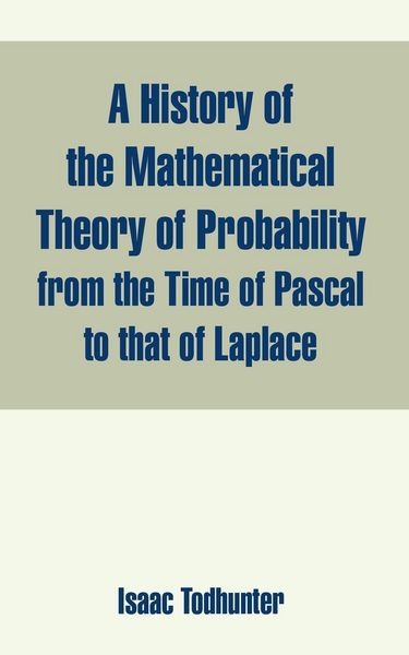 Produktbild: History of the Mathematical Theory of Probability from the Time of Pascal to that of Laplace, A