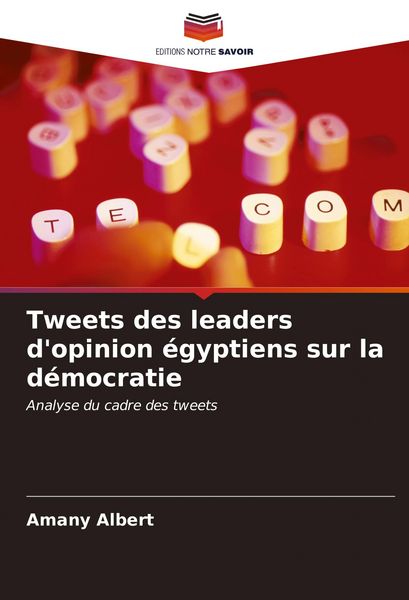 Produktbild: Tweets des leaders d'opinion &eacute;gyptiens sur la d&eacute;mocratie