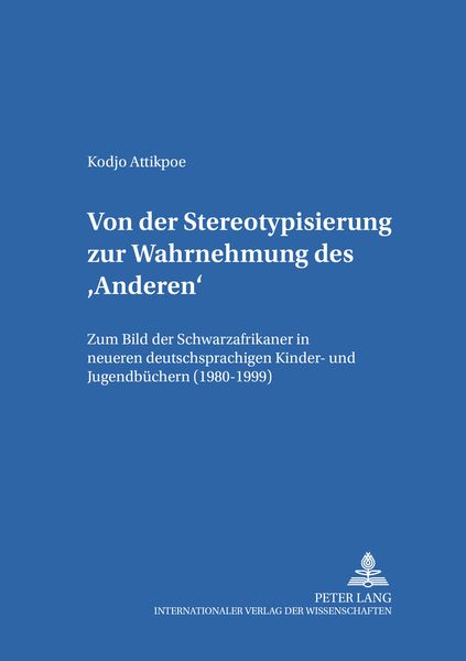 Von der Stereotypisierung zur Wahrnehmung des ‘Anderen’, Taschenbuch von Kodjo Attikpoe, Peter Lang GmbH, Internationaler Verlag der Wissenschaften,