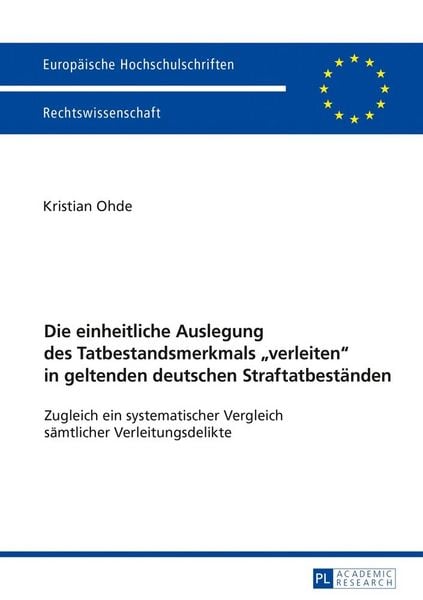 Produktbild: Die einheitliche Auslegung des Tatbestandsmerkmals &laquo;verleiten&raquo; in geltenden deutschen Straftatbest&auml;nden