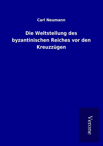 Produktbild: Die Weltstellung des byzantinischen Reiches vor den Kreuzz&uuml;gen