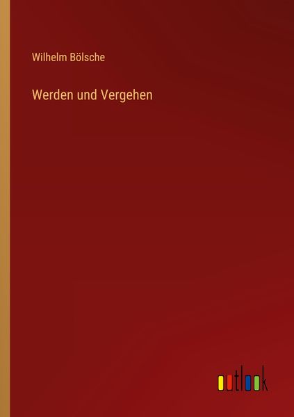 Werden und Vergehen, Taschenbuch von Wilhelm Bölsche, Outlook, 9783368245849