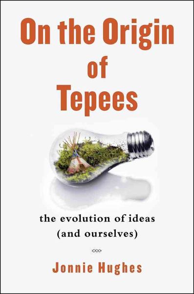 Produktbild: On the Origin of Tepees: The Evolution of Ideas (and Ourselves)