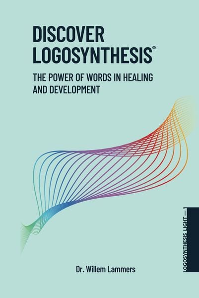 Produktbild: Discover Logosynthesis. The Power of Words in Healing and Development.