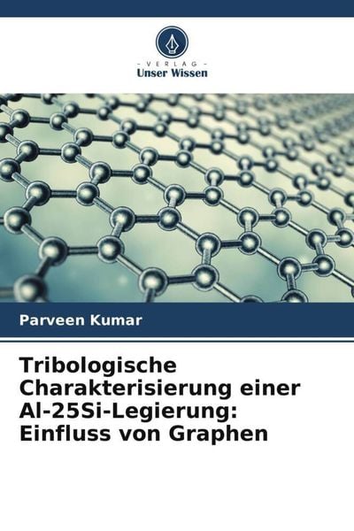 Produktbild: Tribologische Charakterisierung einer Al-25Si-Legierung: Einfluss von Graphen