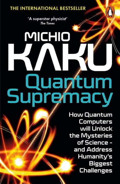 Quantum Supremacy, Taschenbuch von Michio Kaku, Penguin Books Ltd, 978-0-14-199945-6
