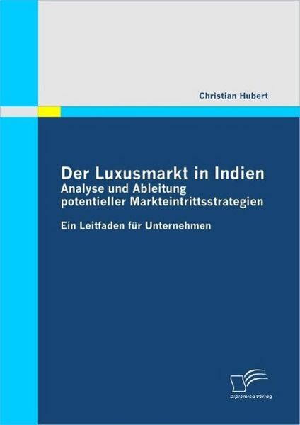 Produktbild: Der Luxusmarkt in Indien: Analyse und Ableitung potentieller Markteintrittsstrategien