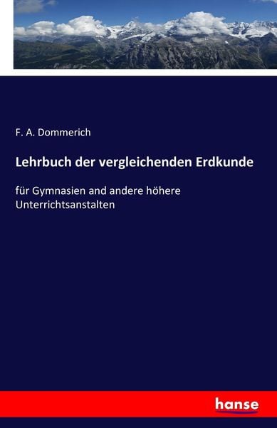 Lehrbuch der vergleichenden Erdkunde, Taschenbuch von F. A. Dommerich, Hansebooks, 9783742852250