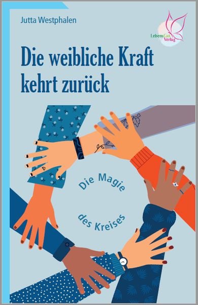 Die weibliche Kraft kehrt zurück, Taschenbuch von Jutta Westphalen, LebensGut-Verlag, 978-3-948885-13-7