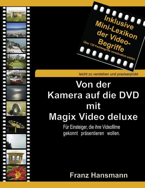 Von der Kamera auf die DVD mit Magix Video deluxe, Taschenbuch von Franz Hansmann, BoD – Books on Demand, 9783842332768