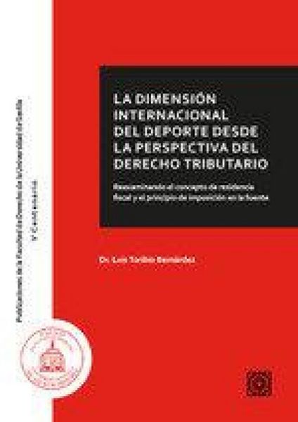 Produktbild: La dimensi&oacute;n internacional del deporte desde la perspectiva del derecho tributario: Reexamiando el concepto de residencia fiscal y el principio de imp