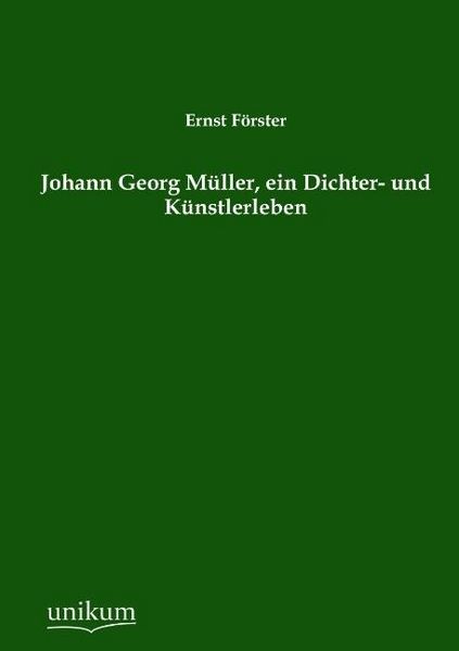 Produktbild: F&ouml;rster, E: Johann Georg M&uuml;ller, ein Dichter- und K&uuml;nstlerle