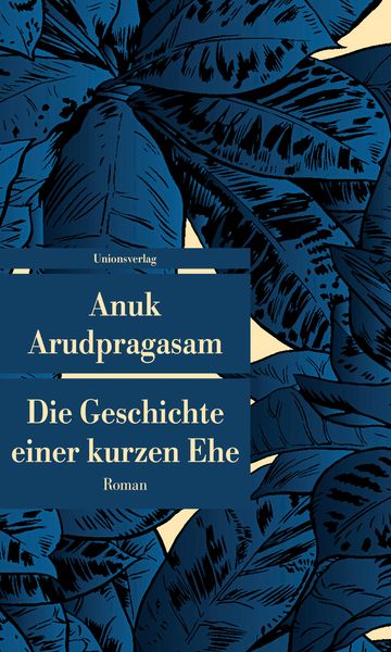 Die Geschichte einer kurzen Ehe, Taschenbuch von Anuk Arudpragasam, Unionsverlag