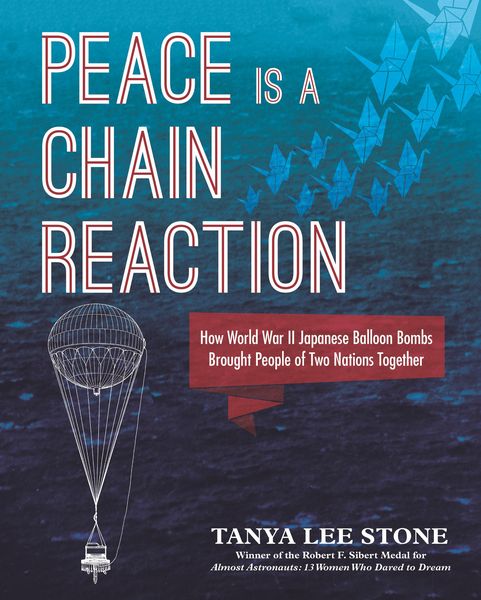 Produktbild: Peace Is a Chain Reaction: How World War II Japanese Balloon Bombs Brought People of Two Nations Together