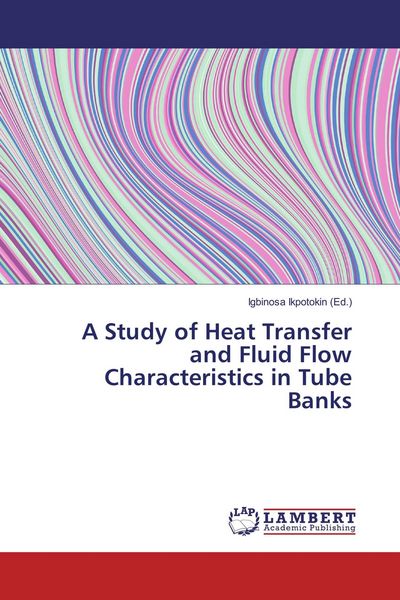Produktbild: A Study of Heat Transfer and Fluid Flow Characteristics in Tube Banks