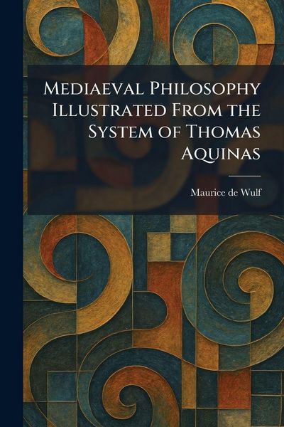 Produktbild: Mediaeval Philosophy Illustrated From the System of Thomas Aquinas