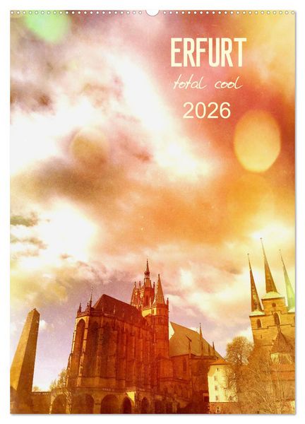 ERFURT total cool (Wandkalender 2026 DIN A2 hoch), CALVENDO Monatskalender