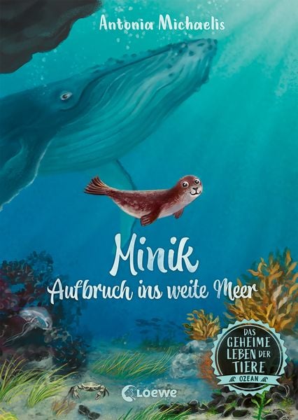 Das geheime Leben der Tiere (Ozean) - Minik - Aufbruch ins weite Meer, Gebundene Ausgabe von Antonia Michaelis, Loewe