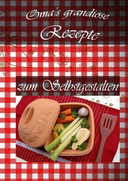 Oma's grandiose Rezepte, Taschenbuch von Lea Mueller, Epubli, 9783737598026