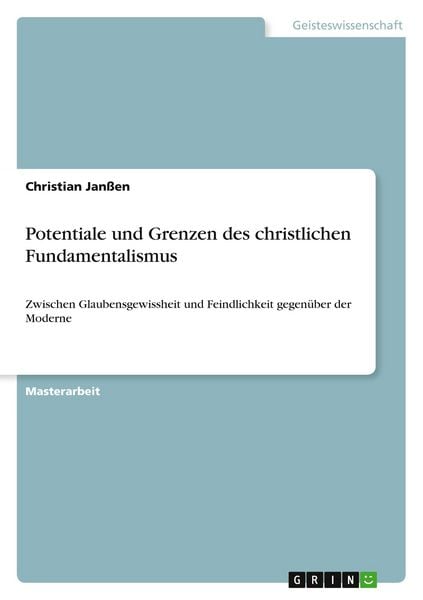 Potentiale und Grenzen des christlichen Fundamentalismus, Taschenbuch von Christian Janssen, GRIN, 9783668940161