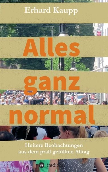 Alles ganz normal, Taschenbuch von Erhard Kaupp, Tredition, 9783746918204