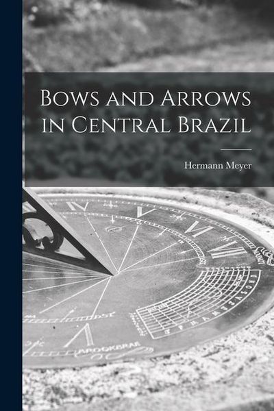 Produktbild: Bows and Arrows in Central Brazil