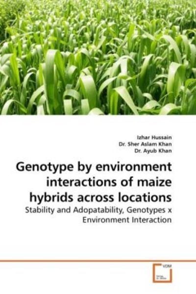 Hussain, I: Genotype by environment interactions of maize hy, Taschenbuch von Izhar Hussain , Sher Aslam Khan , Ayub Khan, VDM, 9783639250442