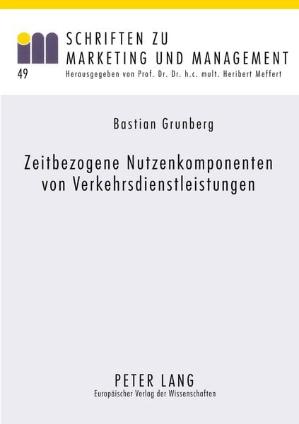 Zeitbezogene Nutzenkomponenten von Verkehrsdienstleistungen, Taschenbuch von Bastian Grunberg, Peter Lang GmbH, Internationaler Verlag der