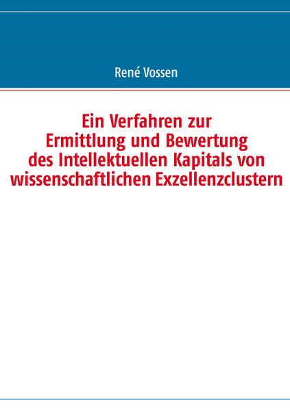Produktbild: Ein Verfahren zur Ermittlung und Bewertung des Intellektuellen Kapitals von wissenschaftlichen Exzellenzclustern