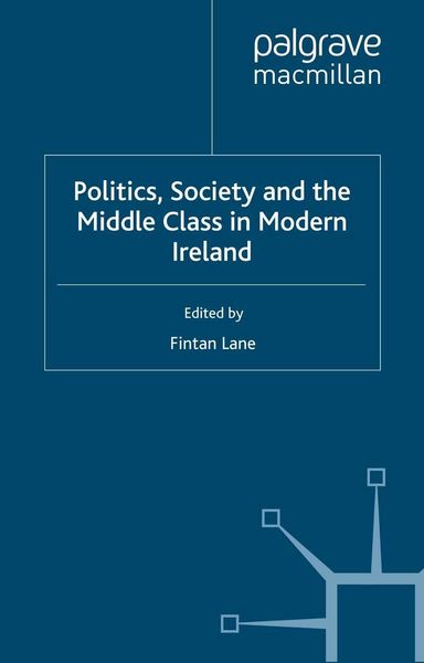 Produktbild: Politics, Society and the Middle Class in Modern Ireland