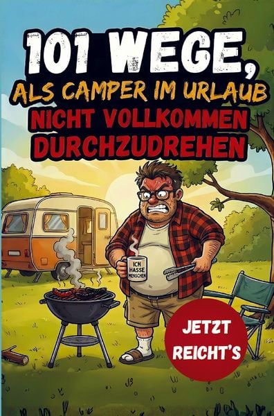 101 Wege, als Camper im Urlaub nicht vollkommen durchzudrehen - Das lustige Geschenkbuch für Camper und Wohnmobilbesitzer, Taschenbuch von Hannes