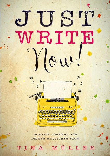 Just write now!, Taschenbuch von Tina Müller, BoD – Books on Demand, 9783757881320