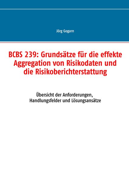 Produktbild: BCBS 239: Grunds&auml;tze f&uuml;r die effekte Aggregation von Risikodaten und die Risikoberichterstattung