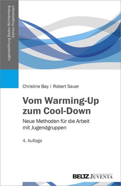 Vom Warming-Up zum Cool-Down, Taschenbuch von Christine Bay , Robert Sauer, Juventa Verlag ein Imprint der Beltz Verlagsgruppe GmbH & Co. KG,