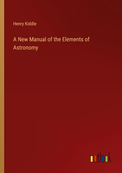 Produktbild: A New Manual of the Elements of Astronomy
