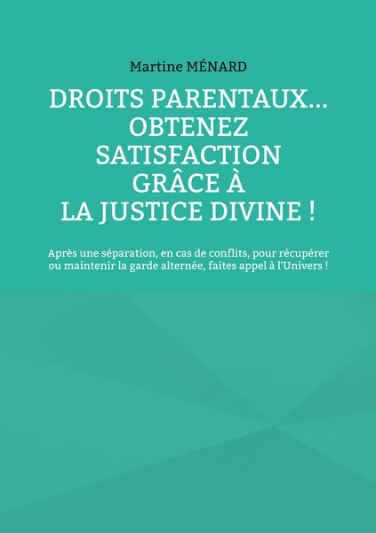 Produktbild: Droits parentaux... obtenez satisfaction gr&acirc;ce &agrave; la Justice Divine !