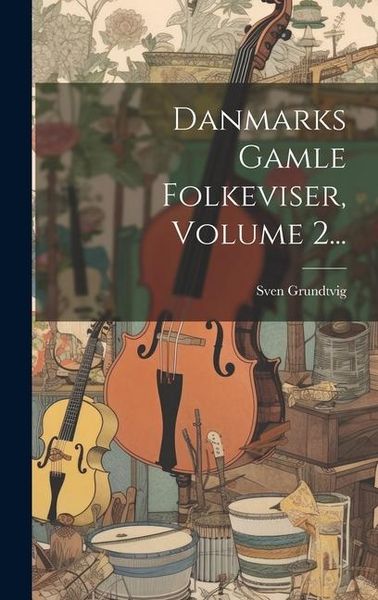 Produktbild: Danmarks Gamle Folkeviser, Volume 2...