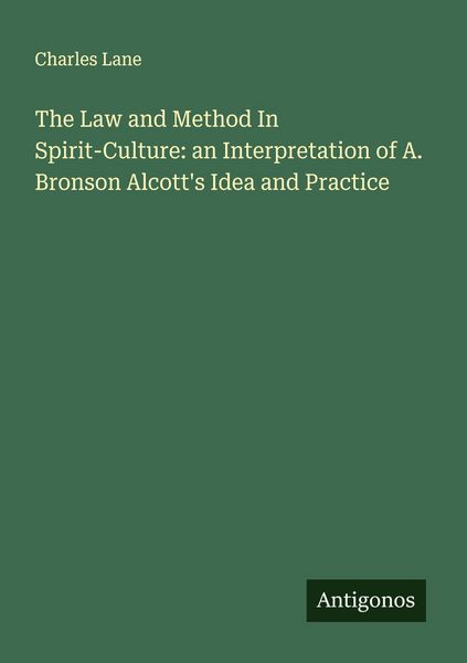 Produktbild: The Law and Method In Spirit-Culture: an Interpretation of A. Bronson Alcott's Idea and Practice