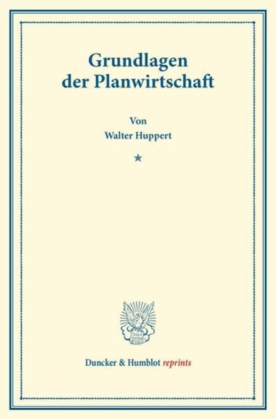 Grundlagen der Planwirtschaft., Taschenbuch von Walter Huppert, Duncker & Humblot, 9783428172016