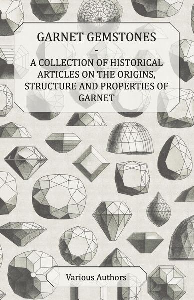 Produktbild: Garnet Gemstones - A Collection of Historical Articles on the Origins, Structure and Properties of Garnet