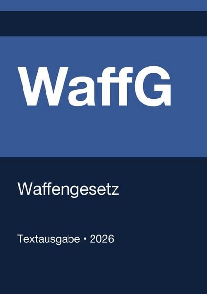 Produktbild: WaffG - Waffengesetz (Deutschland) 2026