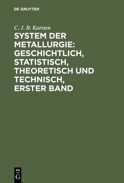 Produktbild: System der Metallurgie: geschichtlich, statistisch, theoretisch und technisch, Erster Band