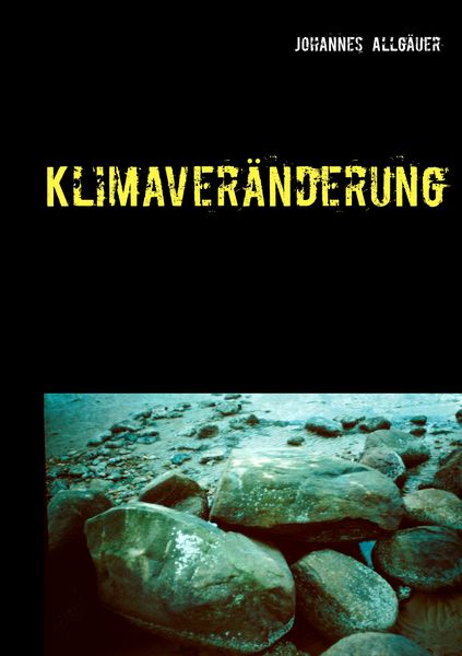 Klimaveränderung, Taschenbuch von Johannes Allgäuer, BoD – Books on Demand, 9783748150770