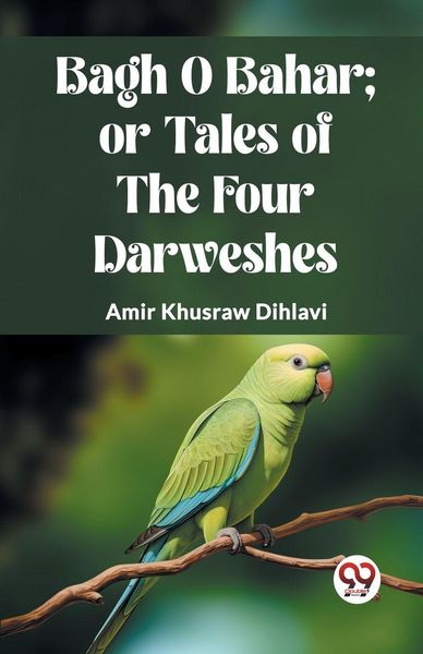 Produktbild: Bagh O Bahar; Or Tales Of The Four Darweshes