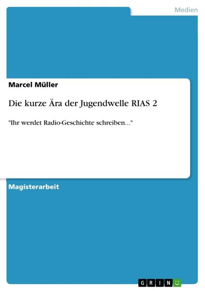 Die kurze Ära der Jugendwelle RIAS 2, Taschenbuch von Marcel Müller, GRIN, 9783668088399